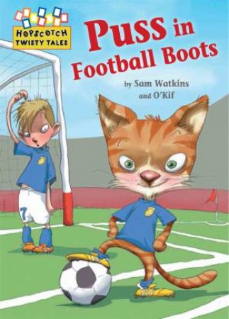 Hopscotch Twisty Tales: Puss In Football Boots by Sam Watkins & A O'kif