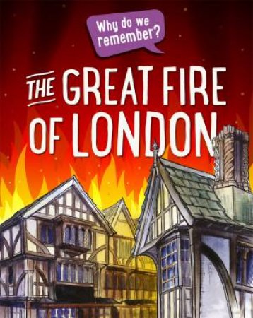 Why Do We Remember?: The Great Fire of London by Izzi Howell