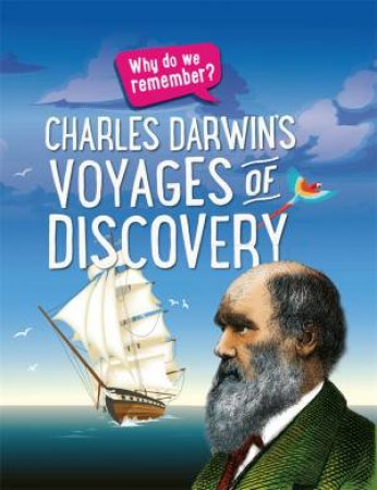 Why Do We Remember?: Charles Darwin's Voyages of Discovery by Izzi Howell