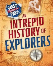 Blast Through The Past An Intrepid History Of Explorers