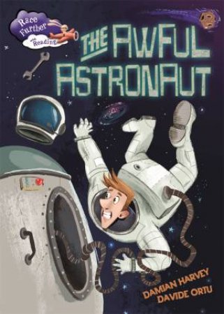 Race Further With Reading: The Awful Astronaut by Damian Harvey & Davide Ortu