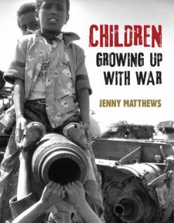 Children Growing Up With War by Jenny Matthews