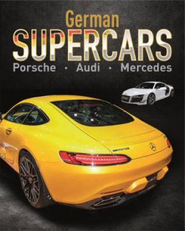 Supercars: German Supercars - Porsche, Audi, Mercedes by Paul Mason