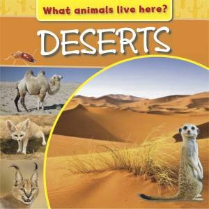 What Animals Live Here?: Deserts by M J Knight