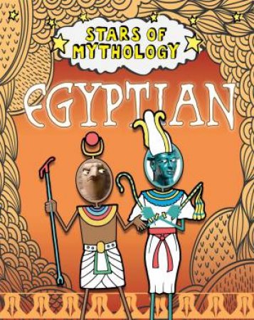 Stars Of Mythology: Egyptian by Nancy Dickmann