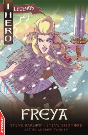 EDGE: I HERO: Legends: Freya by Steve Barlow & Steve Skidmore & Andrew Tunney