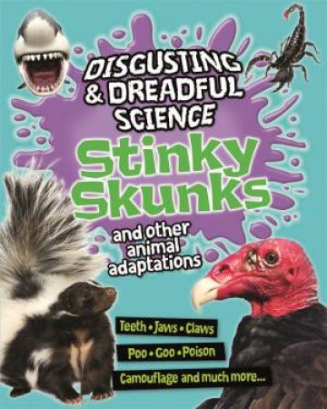 Disgusting And Dreadful Science: Stinky Skunks And Other Animal Adaptations by Barbara Taylor