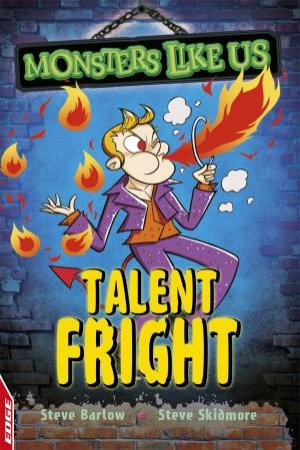 Monsters Like Us: Talent Fright by Steve Barlow & Steve Skidmore