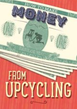 How To Make Money From Upcycling