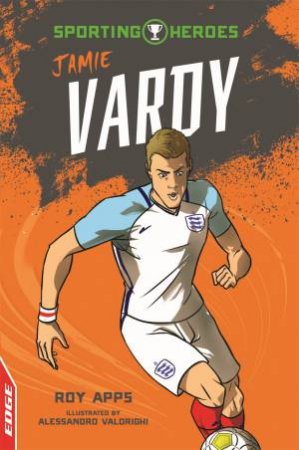 EDGE - Sporting Heroes: Jamie Vardy by Roy Apps