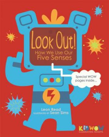 KIDWOW: Look Out! How We Use Our Five Senses by Leon Read & Sean Sims