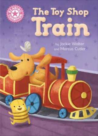 Reading Champion Pink 1B Toy Shop Train by Jackie Walter & Marcus Cutler