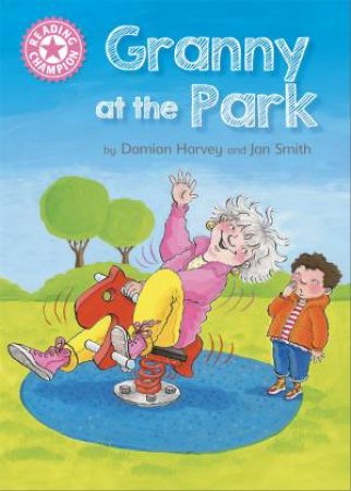 Reading Champion: Granny At The Park by Damian Harvey & Jan Smith