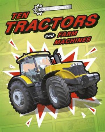 Cool Machines: Ten Tractors and Farm Machines by JP Percy