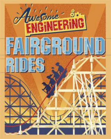 Awesome Engineering: Fairground Rides by Sally Spray