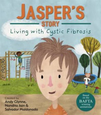 Living With Illness: Jasper's Story: Living With Cystic Fibrosis by Andy Glynne