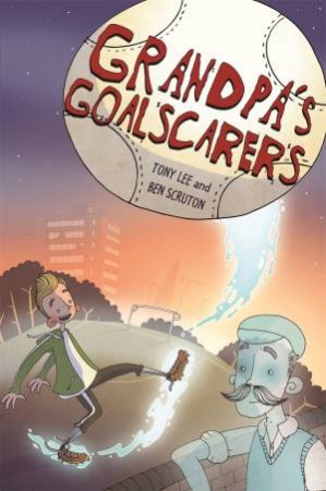 EDGE: Bandit Graphics: Grandpa's Goalscarers by Tony Lee & Ben Scruton