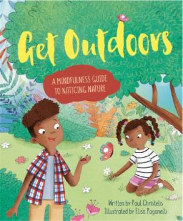 Mindful Me: Get Outdoors: A Mindfulness Guide to Noticing Nature by Paul Christelis & Elisa Paganelli