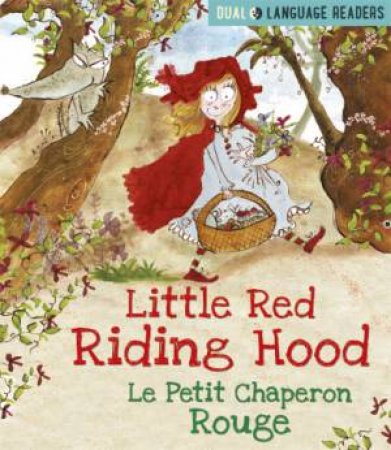 Dual Language Readers: Little Red Riding Hood: Le Petit Chaperon Rouge by Anne Walter & Marjorie Dumortier