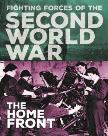 The Fighting Forces Of The Second World War: At Home by John C. Miles