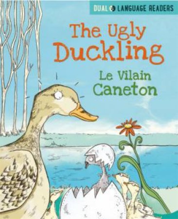 Dual Language Readers: The Ugly Duckling: Le Vilain Petit Canard by Anne Walter & Marjorie Dumortier