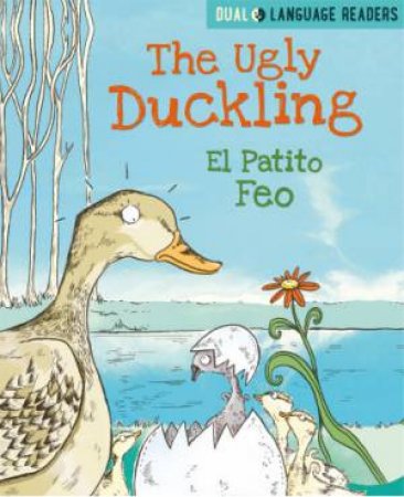 Dual Language Readers: The Ugly Duckling: El Patito Feo by Anne Walter & Marjorie Dumortier