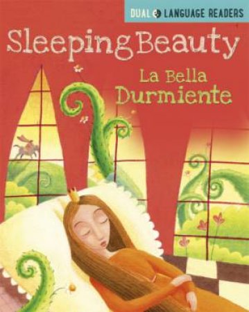 Dual Language Readers: Sleeping Beauty: Bella Durmiente by Anne Walter & Marjorie Dumortier