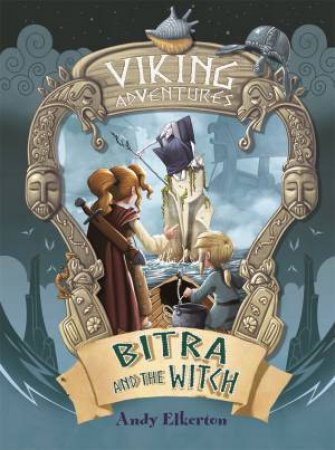 Viking Adventures: Bitra And The Witch by Andy Elkerton