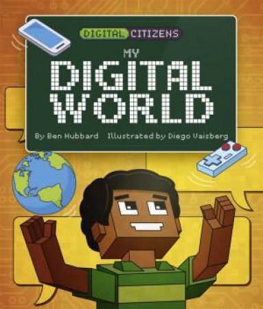 Digital Citizens: The Digital World by Ben Hubbard