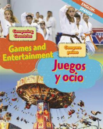 Dual Language Learners: Comparing Countries: Games and Entertainment (English/Spanish) by Sabrina Crewe