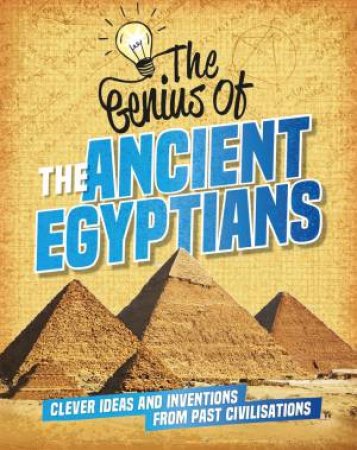 The Genius of: The Ancient Egyptians by Sonya Newland