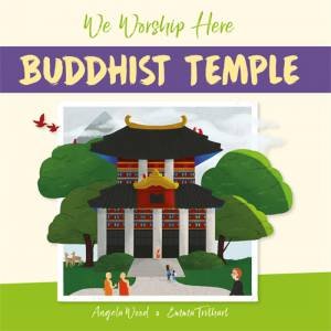 We Worship Here: Buddhist Temple by Angela Wood & Emma Trithart