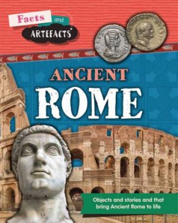 Facts and Artefacts: Ancient Rome by Tim Cooke