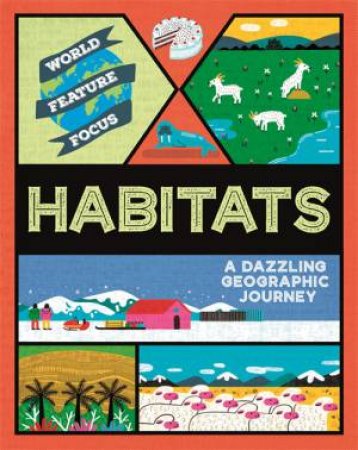 World Feature Focus: Habitats by Rebecca Kahn