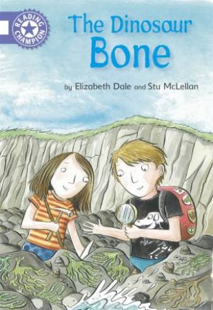 Reading Champion: The Dinosaur Bone by Elizabeth Dale