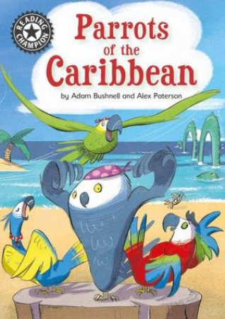 Reading Champion: Parrots of the Caribbean by Adam Bushell