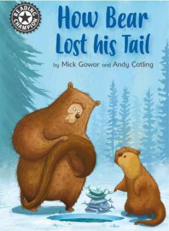 Reading Champion: How Bear Lost His Tail by Mick Gowar