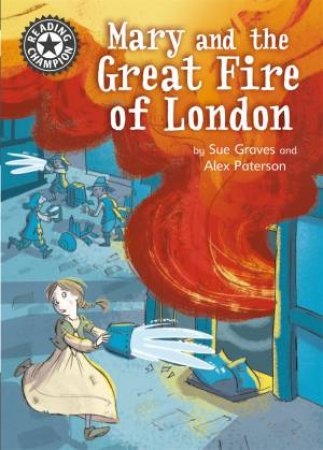 Reading Champion 13 Mary and the Great Fire of London by Sue Graves & Alex Paterson