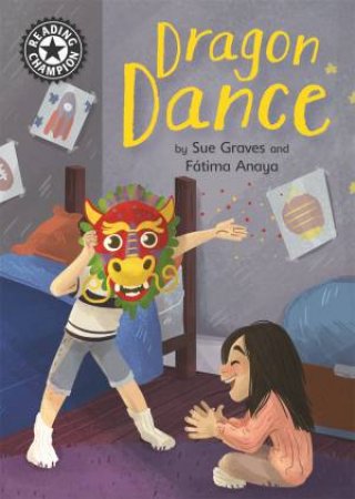 Reading Champion: Dragon Dance by Sue Graves & Fatima Anaya