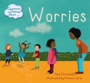 Questions And Feelings About: Worries by Paul Christelis