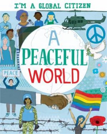 I'm A Global Citizen: A Peaceful World by Alice Harman & David Broadbent