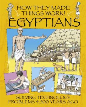 How They Made Things Work: Egyptians by Richard Platt