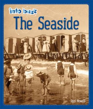 Info Buzz: History: The Seaside by Izzi Howell