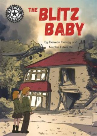 Reading Champion: The Blitz Baby by Damian Harvey & Nicolas Hitori De