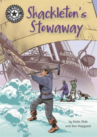 Reading Champion: Shackleton's Stowaway by Katie Dale & Kevin Hopgood