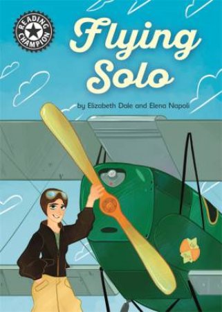 Reading Champion: Flying Solo by Elizabeth Dale & Elena Napoli