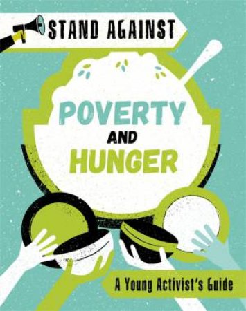 Stand Against: Poverty And Hunger by Alice Harman