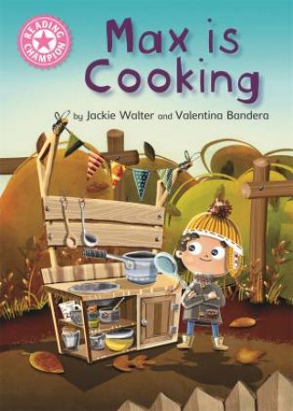 Reading Champion: Max is Cooking by Jackie Walter & Valentina Bandera