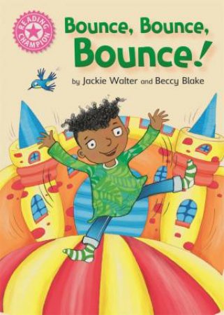 Reading Champion: Bounce, Bounce, Bounce! by Jackie Walter & Beccy Blake