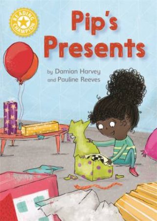 Reading Champion: Pip's Presents by Damian Harvey & Pauline Reeves